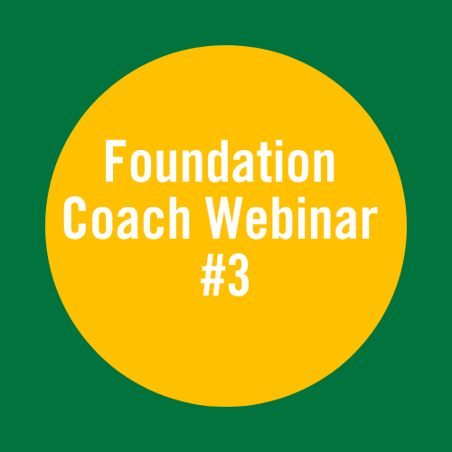Foundation Coach Webinar #3